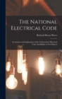 The National Electrical Code : An Analysis and Explanation of the Underwriters' Electrical Code, Intelligible to Non-Experts - Book