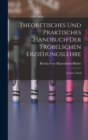 Theoretisches und Praktisches Handbuch der Frobelschen Erziehungslehre : Zweiter Theil - Book