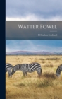 Watter Fowel - Book