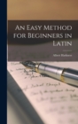 An Easy Method for Beginners in Latin - Book