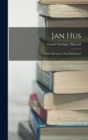 Jan Hus : Nase Obrozeni a Nase Reformace - Book