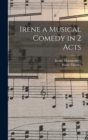 Irene a Musical Comedy in 2 Acts - Book