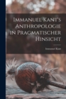 Immanuel Kant's Anthropologie in pragmatischer Hinsicht - Book