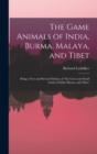 The Game Animals of India, Burma, Malaya, and Tibet; Being a new and Revised Edition of 'The Great and Small Game of India, Burma, and Tibet, ' - Book