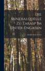 Die Mineralquelle zu Tarasp im Unter-Engadin - Book