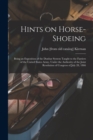 Hints on Horse-shoeing : Being an Exposition of the Dunbar System Taught to the Farriers of the United States Army, Under the Authority of the Joint Resolution of Congress of July 28, 1866 - Book