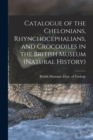 Catalogue of the Chelonians, Rhynchocephalians, and Crocodiles in the British Museum (Natural History) - Book