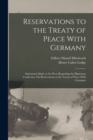 Reservations to the Treaty of Peace With Germany : Statements Made to the Press Regarding the Bipartisan Conference On Reservations to the Treaty of Peace With Germany - Book
