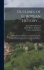 Outlines of European History ... : Earliest Man, the Orient, Greece, and Rome, by J. H. Breasted. Europe From the Break-Up of the Roman Empire to the Opening of the Eighteenth Century, by J. H. Robins - Book