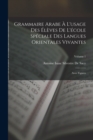 Grammaire Arabe A L'usage Des Eleves De L'ecole Speciale Des Langues Orientales Vivantes : Avec Figures; Volume 1 - Book