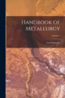 Handbook of Metallurgy; Volume 1 - Book