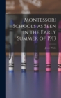 Montessori Schools as Seen in the Early Summer of 1913 - Book