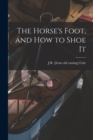 The Horse's Foot, and how to Shoe It - Book