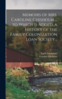 Memoirs of Mrs. Caroline Chisholm ... to Which is Added, a History of the Family Colonization Loan Society .. - Book