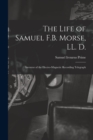 The Life of Samuel F.B. Morse, LL. D. : Inventor of the Electro-magnetic Recording Telegraph - Book