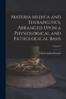Materia Medica and Therapeutics, Arranged Upon a Physiological and Pathological Basis; Volume 2 - Book
