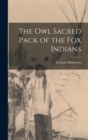 The owl Sacred Pack of the Fox Indians - Book