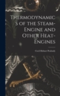 Thermodynamics of the Steam-engine and Other Heat-engines - Book