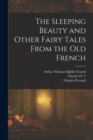 The Sleeping Beauty and Other Fairy Tales From the old French - Book