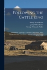 Following the Cattle King : Oral History Transcript: a Lifetime of Agriculture, Water Management, and Water Conservation in California's Central Valley / 200 - Book