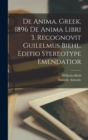 De anima. Greek. 1896 De anima libri 3. Recognovit Guilelmus Biehl. Editio stereotype emendatior - Book