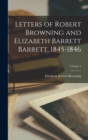 Letters of Robert Browning and Elizabeth Barrett Barrett, 1845-1846; Volume 1 - Book