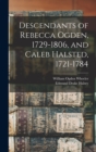 Descendants of Rebecca Ogden, 1729-1806, and Caleb Halsted, 1721-1784 - Book