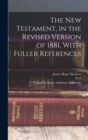 The New Testament, in the Revised Version of 1881, With Fuller References - Book
