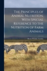 The Principles of Animal Nutrition. With Special Reference to the Nutrition of Farm Animals - Book