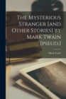 The Mysterious Stranger [and Other Stories] by Mark Twain [pseud.] - Book