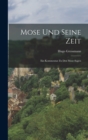 Mose Und Seine Zeit : Ein Kommentar Zu Den Mose-sagen - Book