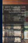 Sixty Years in law, Public Service and International Affairs : Oral History Transcript / and Related Material, 1977-197 - Book