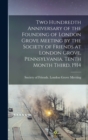 Two Hundredth Anniversary of the Founding of London Grove Meeting by the Society of Friends at London Grove, Pennsylvania, Tenth Month Third, 1914 - Book