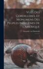 Vues des Cordilleres, et monumens des peuples indigenes de l'Amerique : 1 - Book