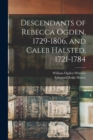 Descendants of Rebecca Ogden, 1729-1806, and Caleb Halsted, 1721-1784 - Book