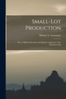 Small-lot Production : Key to High Productivity and Quality in Japanese Auto Manufacturing - Book