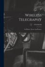 Wireless Telegraphy; its History, Theory and Practice - Book
