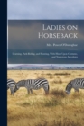 Ladies on Horseback : Learning, Park-riding, and Hunting, With Hints Upon Costume, and Numerous Anecdotes - Book