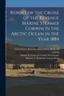 Report of the Cruise of the Revenue Marine Steamer Corwin in the Arctic Ocean in the Year 1884 - Book
