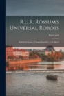 R.U.R. Rossum's universal robots; kolektivni drama v vstupni komedii a tech aktech - Book