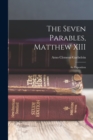 The Seven Parables, Matthew XIII : An Exposition - Book