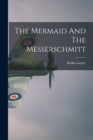 The Mermaid And The Messerschmitt - Book