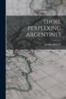Those Perplexing Argentines - Book