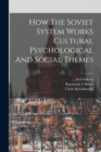 How The Soviet System Works Cultural Psychological And Social Themes - Book