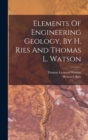 Elements Of Engineering Geology, By H. Ries And Thomas L. Watson - Book