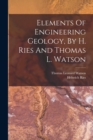 Elements Of Engineering Geology, By H. Ries And Thomas L. Watson - Book