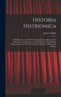 Historia Histrionica : An Historical Account Of The English Stage Shewing The Ancient Use, Improvement, And Perfection Of Dramatick Representations In This Nation. In A Dialogue Of Plays And Players - Book