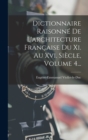 Dictionnaire Raisonne De L'architecture Francaise Du Xi. Au Xvi. Siecle, Volume 4... - Book