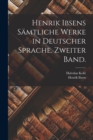 Henrik Ibsens Samtliche Werke in deutscher Sprache. Zweiter Band. - Book