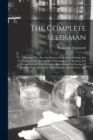 The Complete Seedsman : Shewing, The Best And Easiest Method For Raising And Cultivating Every Sort Of Seed Belonging To A Kitchen And Flower-garden. With Necessary Instructions For Sowing Of Berries, - Book